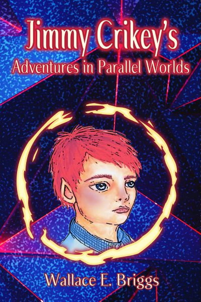 Featured Post: Jimmy Crikey’s Adventure in Parallel Worlds by Wallace Briggs